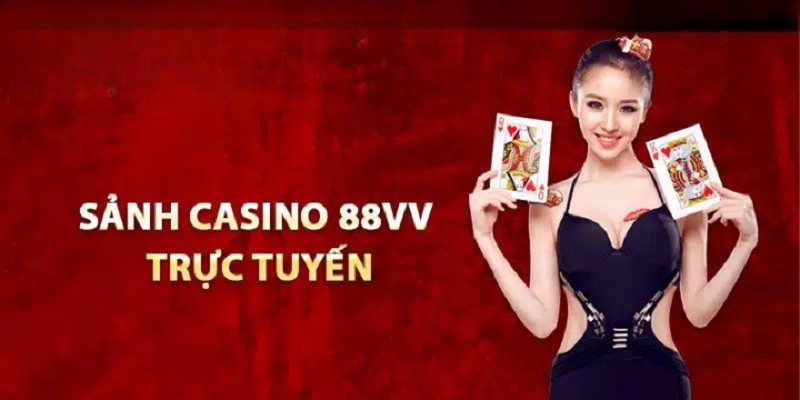 Tổng quan về sảnh casino 88VV thu hút đông đảo người tham gia