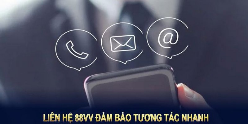 Liên hệ 88VV hỗ trợ khách hàng 24/7